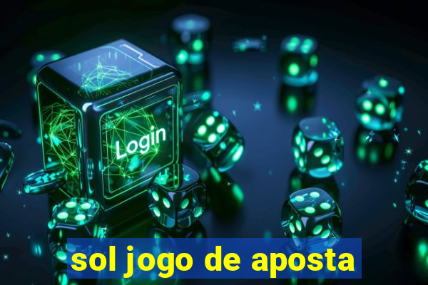 sol jogo de aposta